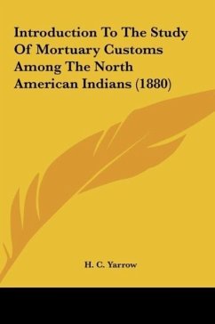 Introduction To The Study Of Mortuary Customs Among The North American Indians (1880)