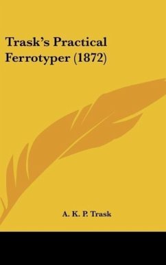 Trask's Practical Ferrotyper (1872) - Trask, A. K. P.