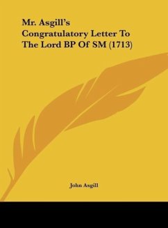 Mr. Asgill's Congratulatory Letter To The Lord BP Of SM (1713) - Asgill, John