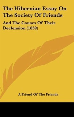 The Hibernian Essay On The Society Of Friends - A Friend Of The Friends