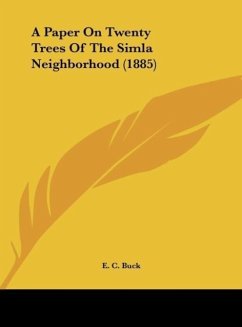 A Paper On Twenty Trees Of The Simla Neighborhood (1885) - Buck, E. C.