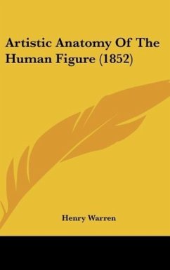 Artistic Anatomy Of The Human Figure (1852) - Warren, Henry