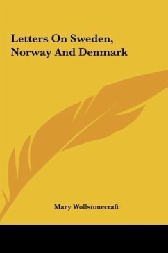Letters On Sweden, Norway And Denmark - Wollstonecraft, Mary