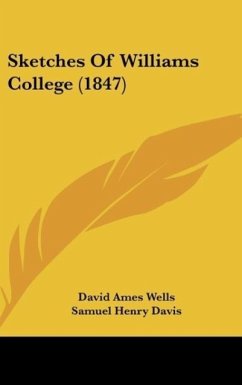 Sketches Of Williams College (1847) - Wells, David Ames; Davis, Samuel Henry