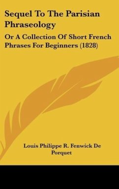 Sequel To The Parisian Phraseology - De Porquet, Louis Philippe R. Fenwick