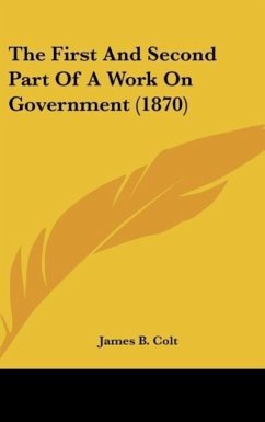 The First And Second Part Of A Work On Government (1870)