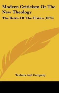 Modern Criticism Or The New Theology - Trubner And Company