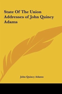 State Of The Union Addresses of John Quincy Adams - Adams, John Quincy