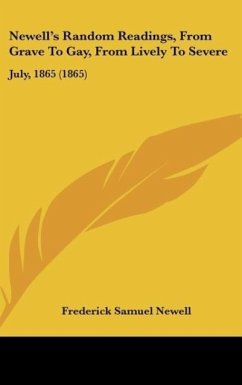 Newell's Random Readings, From Grave To Gay, From Lively To Severe - Newell, Frederick Samuel