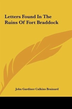 Letters Found In The Ruins Of Fort Braddock - Brainard, John Gardiner Calkins