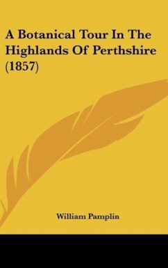 A Botanical Tour In The Highlands Of Perthshire (1857) - Pamplin, William