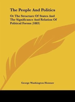 The People And Politics - Hosmer, George Washington