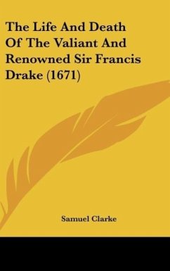 The Life And Death Of The Valiant And Renowned Sir Francis Drake (1671)