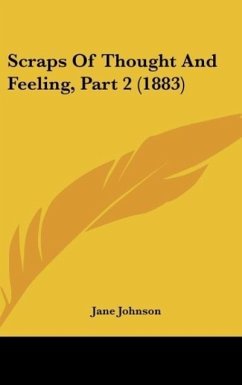 Scraps Of Thought And Feeling, Part 2 (1883) - Johnson, Jane