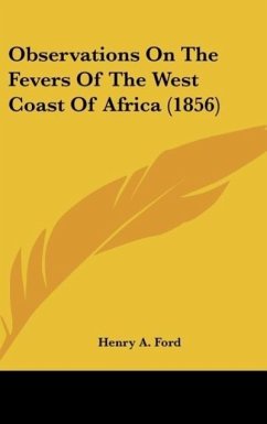 Observations On The Fevers Of The West Coast Of Africa (1856) - Ford, Henry A.