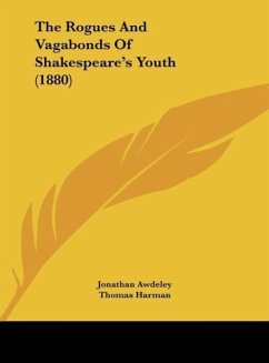 The Rogues And Vagabonds Of Shakespeare's Youth (1880) - Awdeley, Jonathan; Harman, Thomas