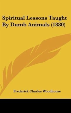 Spiritual Lessons Taught By Dumb Animals (1880) - Woodhouse, Frederick Charles