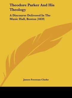 Theodore Parker And His Theology - Clarke, James Freeman