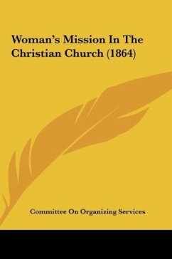 Woman's Mission In The Christian Church (1864) - Committee On Organizing Services