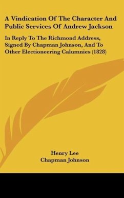 A Vindication Of The Character And Public Services Of Andrew Jackson - Lee, Henry; Johnson, Chapman