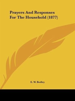 Prayers And Responses For The Household (1877) - Bodley, E. W.