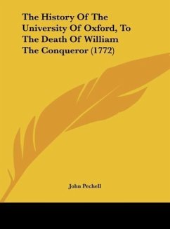 The History Of The University Of Oxford, To The Death Of William The Conqueror (1772)