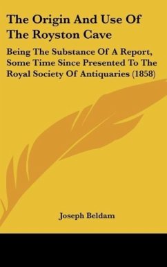 The Origin And Use Of The Royston Cave - Beldam, Joseph