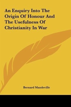 An Enquiry Into The Origin Of Honour And The Usefulness Of Christianity In War