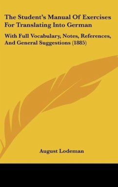 The Student's Manual Of Exercises For Translating Into German - Lodeman, August