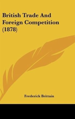 British Trade And Foreign Competition (1878) - Brittain, Frederick