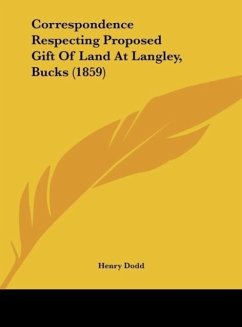 Correspondence Respecting Proposed Gift Of Land At Langley, Bucks (1859) - Dodd, Henry