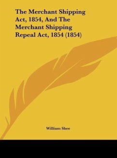 The Merchant Shipping Act, 1854, And The Merchant Shipping Repeal Act, 1854 (1854)
