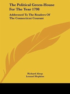 The Political Green-House For The Year 1798 - Alsop, Richard; Hopkins, Lemuel; Dwight, Theodore