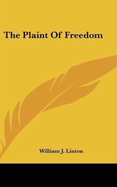 The Plaint Of Freedom - Linton, William J.