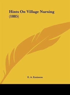 Hints On Village Nursing (1885) - Eminson, E. A.