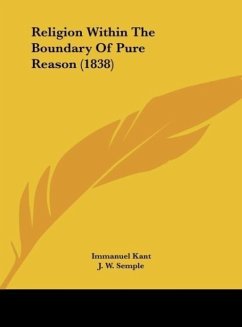 Religion Within The Boundary Of Pure Reason (1838) - Kant, Immanuel