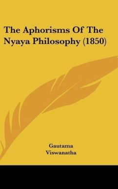 The Aphorisms Of The Nyaya Philosophy (1850) - Gautama; Viswanatha