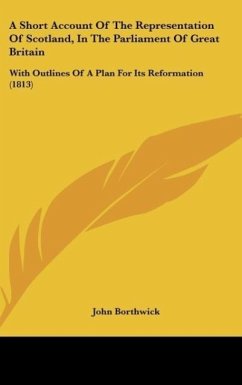 A Short Account Of The Representation Of Scotland, In The Parliament Of Great Britain - Borthwick, John