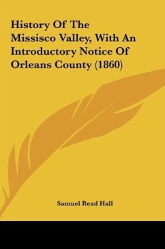 History Of The Missisco Valley, With An Introductory Notice Of Orleans County (1860) - Hall, Samuel Read