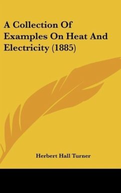 A Collection Of Examples On Heat And Electricity (1885) - Turner, Herbert Hall