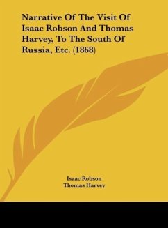 Narrative Of The Visit Of Isaac Robson And Thomas Harvey, To The South Of Russia, Etc. (1868)