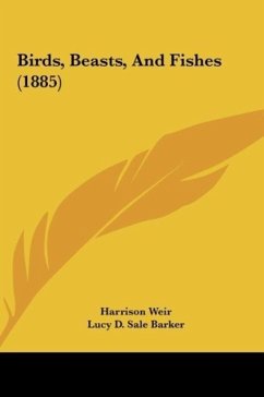 Birds, Beasts, And Fishes (1885) - Barker, Lucy D. Sale