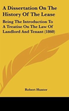 A Dissertation On The History Of The Lease - Hunter, Robert