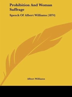 Prohibition And Woman Suffrage - Williams, Albert