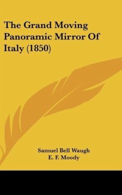 The Grand Moving Panoramic Mirror Of Italy (1850) - Waugh, Samuel Bell