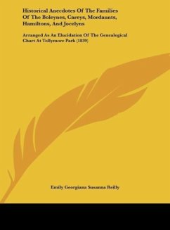Historical Anecdotes Of The Families Of The Boleynes, Careys, Mordaunts, Hamiltons, And Jocelyns - Reilly, Emily Georgiana Susanna