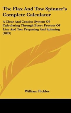 The Flax And Tow Spinner's Complete Calculator - Pickles, William