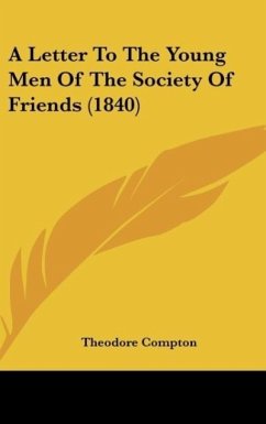 A Letter To The Young Men Of The Society Of Friends (1840) - Compton, Theodore