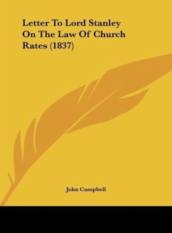 Letter To Lord Stanley On The Law Of Church Rates (1837) - Campbell, John