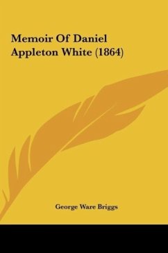 Memoir Of Daniel Appleton White (1864)